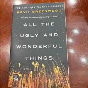 All the ugly and wonderful things by Bryn Greenwood